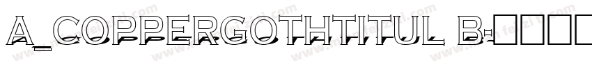 a_CopperGothTitul B字体转换